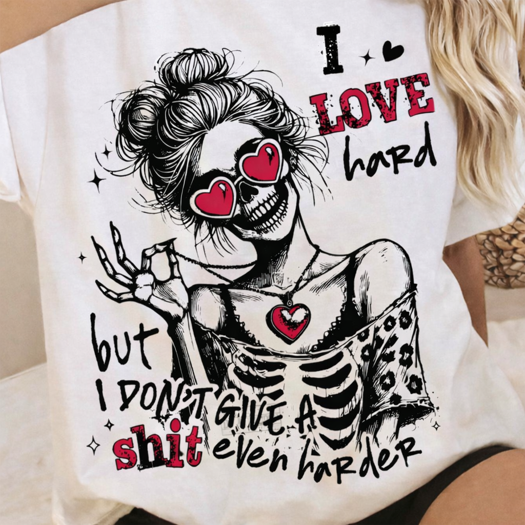 I love hard, but I don't give a shit even harder - Valentines Tee & Crewneck